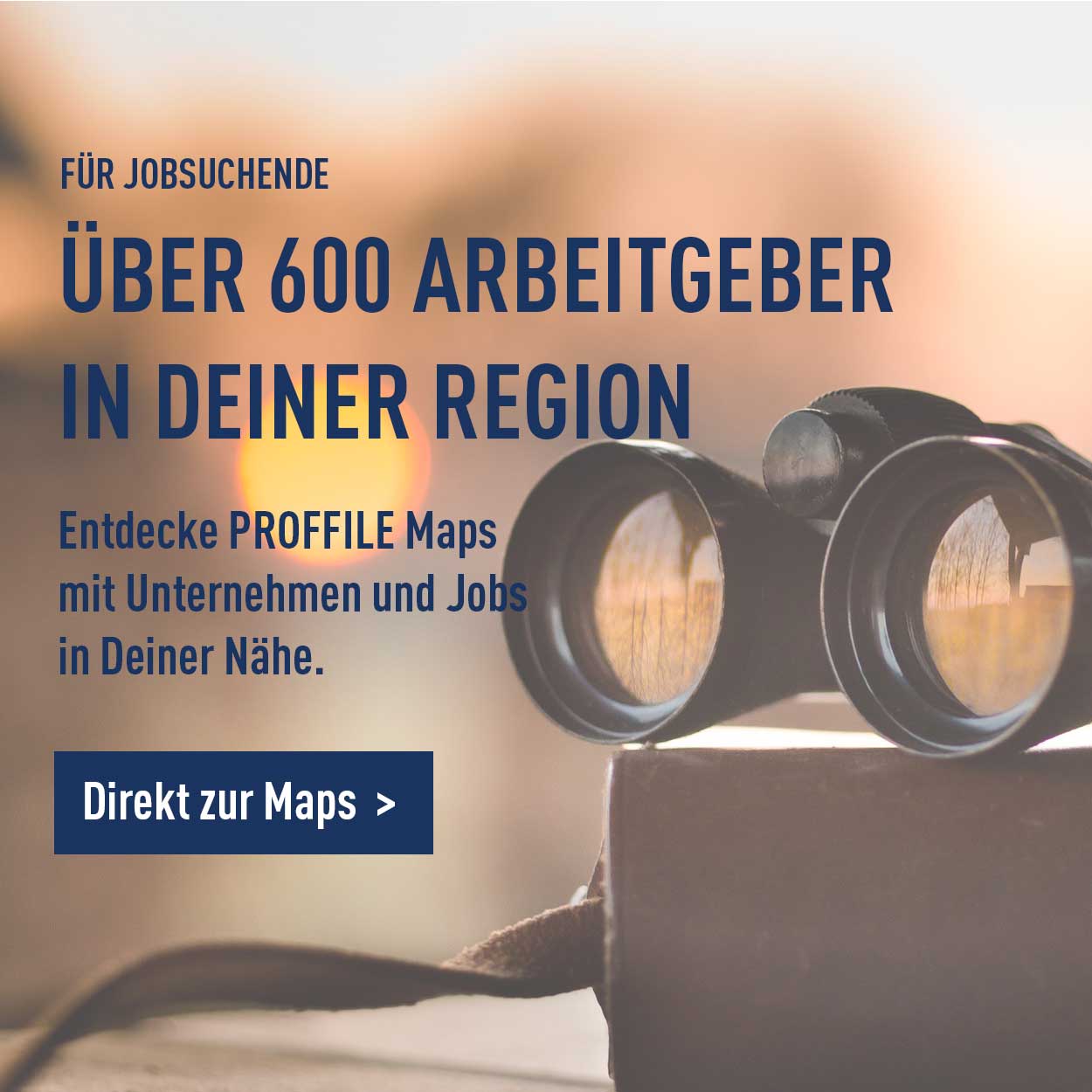 Mit PROFFILE Maps den richtigen Arbeitgeber und den passenden Job finden in Deiner Nähe Fernglas um mit PROFFILE Maps den richtigen Arbeitgeber und passenden Job finden in der Nähe