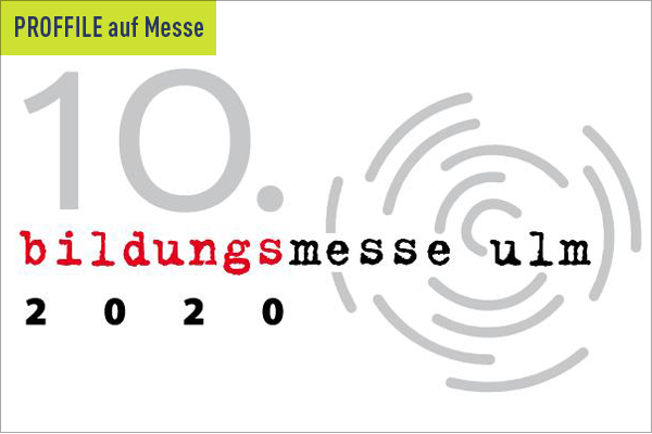 PROFFILE auf der Bilungsmesse Ulm 2020